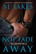 Not Fade Away (Hell or High Water, #4)