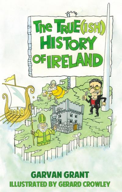 Grant, G: Trueish History of Ireland