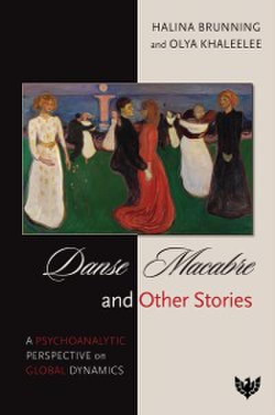 Danse Macabre and Other Stories : A Psychoanalytic Perspective on Global Dynamics