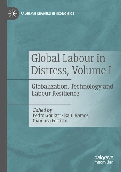 Global Labour in Distress, Volume I