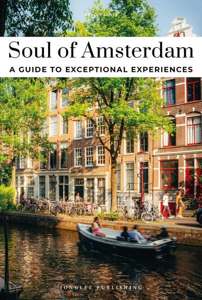 Soul of Amsterdam - A Guide to Exceptional Experiences