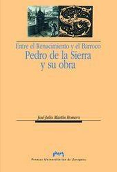 Entre el Renacimiento y el barroco : Pedro de la Sierra y su obra