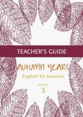Autumn Years - Englisch für Senioren 3 - Advanced Learners - Teacher’s Guide