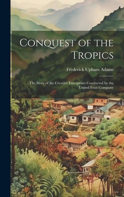 Conquest of the Tropics