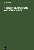 Köhlerglaube und Wissenschaft