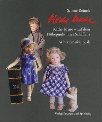 Käthe Kruse, auf dem Höhepunkt ihres Schaffens. Käthe Kruse, at her creative peak - Sabine Reinelt