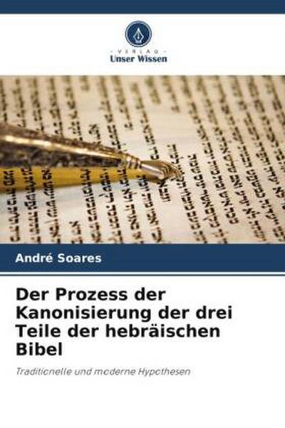 Der Prozess der Kanonisierung der drei Teile der hebräischen Bibel