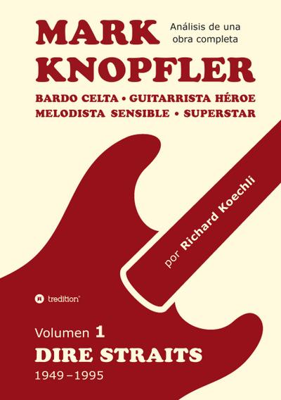 Mark Knopfler (Volumen 1, Dire Straits) - el apasionante libro de 530 páginas, edición especial en español