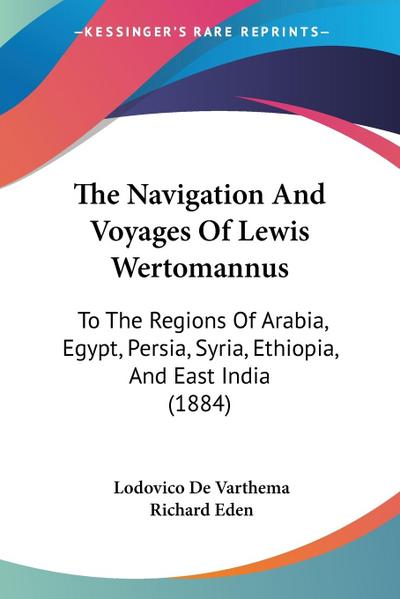 The Navigation And Voyages Of Lewis Wertomannus