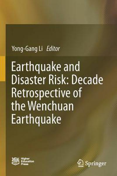 Earthquake and Disaster Risk: Decade Retrospective of the Wenchuan Earthquake