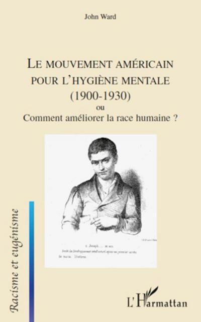 Le mouvement américain pour l’hygiène mentale (1900-1930) ou Comment améliorer la race humaine ?