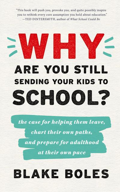 Why Are You Still Sending Your Kids to School?