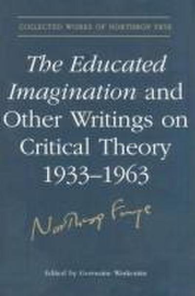 The Educated Imagination Other Writing