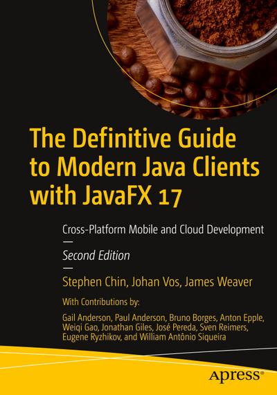 The Definitive Guide to Modern Java Clients with JavaFX 17