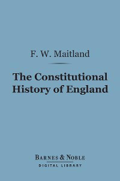 The Constitutional History of England (Barnes & Noble Digital Library)