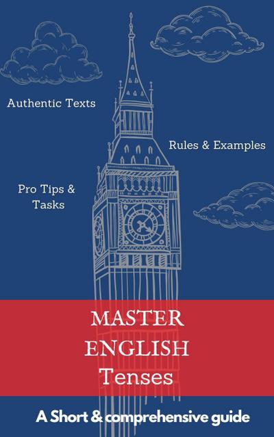 Master English Tenses: A Short & Comprehensive Guide