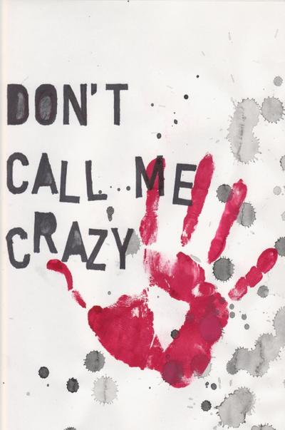 Don’t Call Me Crazy