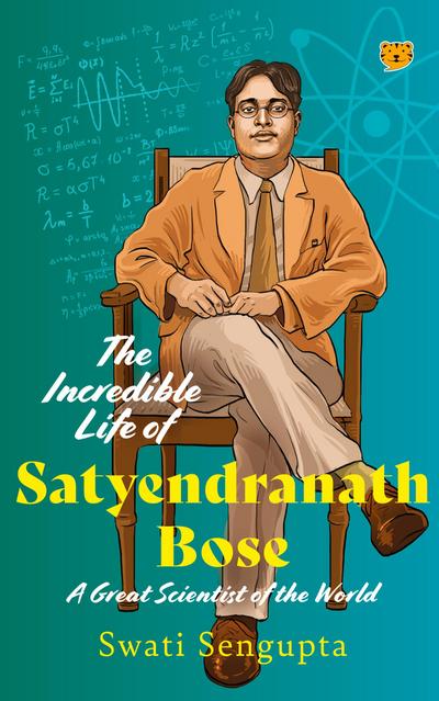 The Incredible Life of Satyendranath Bose