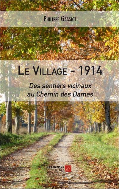 Le village - 1914 : Des sentiers vicinaux au Chemin des Dames