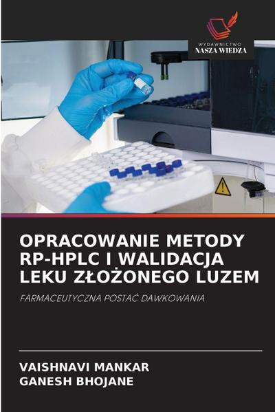 OPRACOWANIE METODY RP-HPLC I WALIDACJA LEKU Z¿O¿ONEGO LUZEM