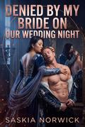 Denied by My Bride on Our Wedding Night
