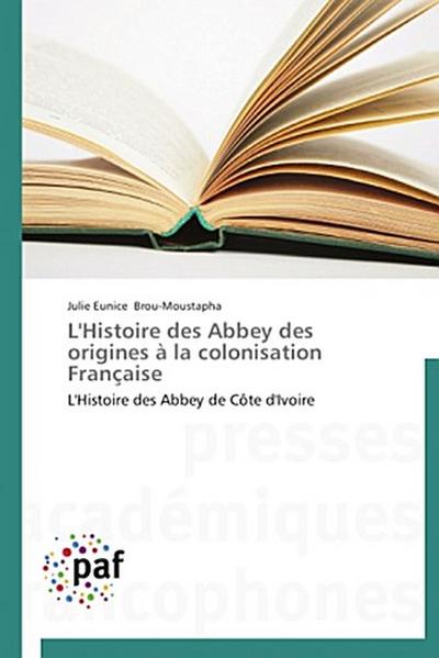 L’Histoire des Abbey des origines à la colonisation Française