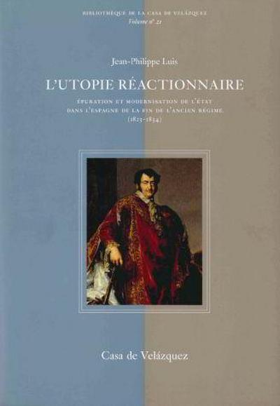 L’utopie réactionwaire : épuration et modernisation de l’état dans l’espagne de la fin de l’ancien régime (1823-1834)