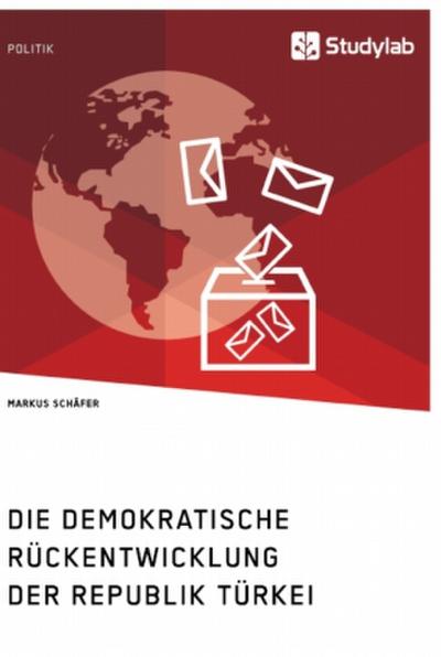 Die demokratische Rückentwicklung der Republik Türkei