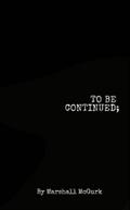 To Be Continued...