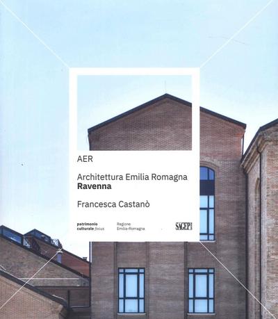 AER. Architettura Emilia Romagna. Ravenna