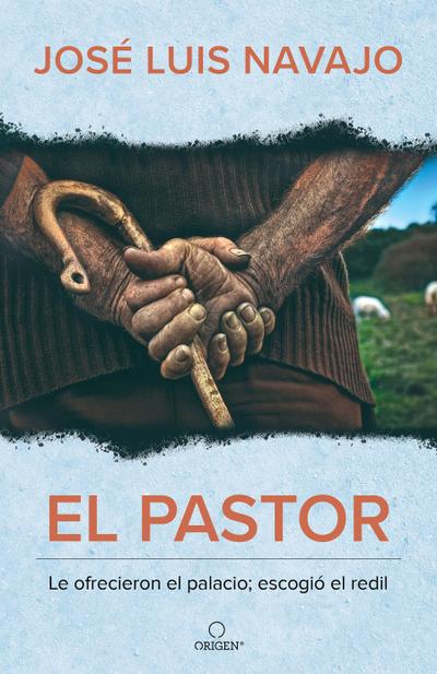 El Pastor: Le Ofrecieron El Palacio; Escogió El Redil / The Shepherd: They Offered Him the Palace, But He Chose the Stables