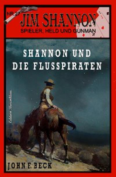 JIM SHANNON Band 27: Shannon und die Flusspiraten