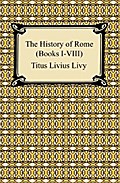 The History of Rome (Books I-VIII)