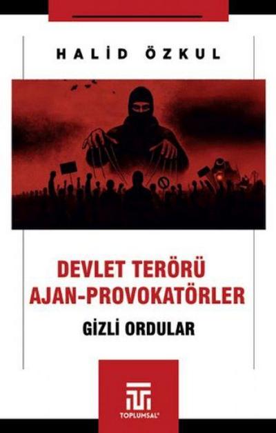 Devlet Terörü ve Ajan Provokatörler - Gizli Ordular
