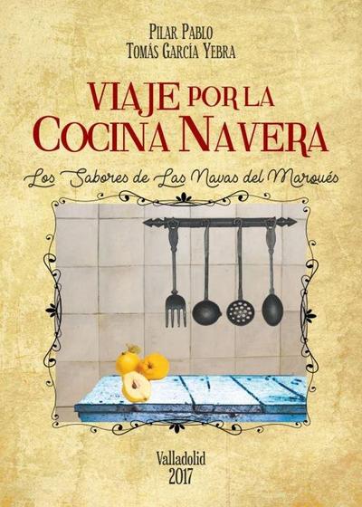 Viaje por la cocina navera : los sabores de Las Navas del Marqués
