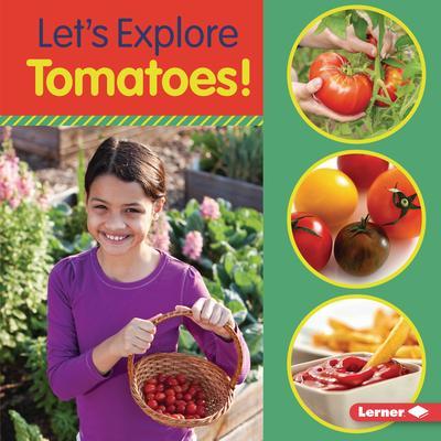 Let’s Explore Tomatoes!