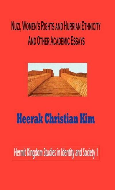 Nuzi, Women’s Rights and Hurrian Ethnicity and Other Academic Essays
