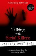 Talking With Serial Killers: World’s Most Evil
