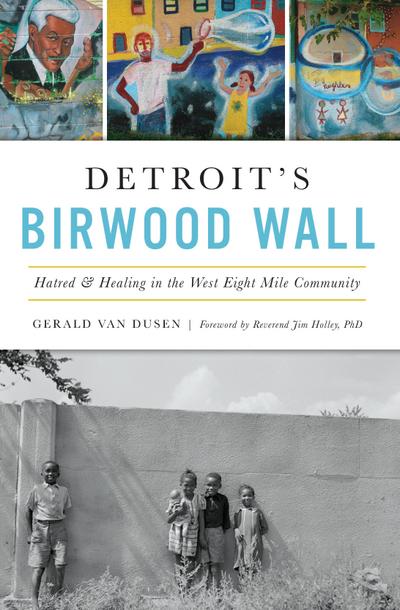 Detroit’s Birwood Wall
