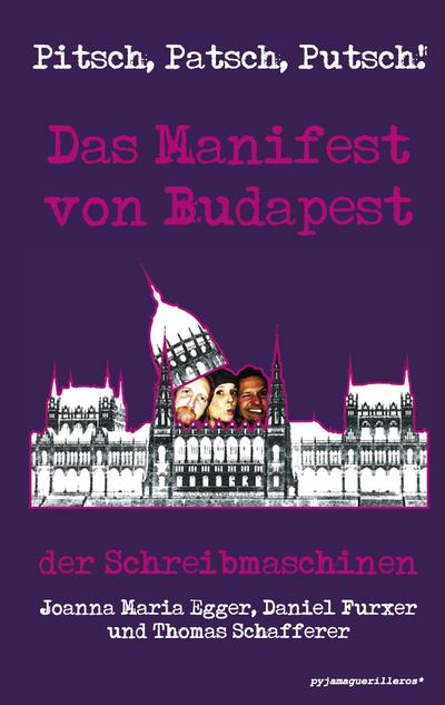 Pitsch, Patsch, Putsch! Das Manifest von Budapest