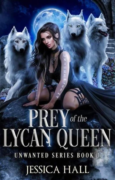 Prey Of The Lycan Queen (Unwanted Series, #2)