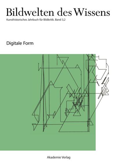 Bildwelten des Wissens Digitale Form. Bd.3/2