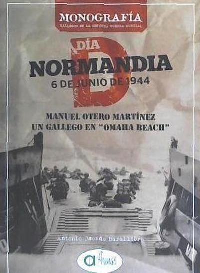 Manuel Otero Martínez : un gallego en Omaha Beach