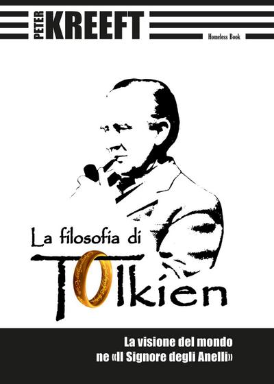La filosofia di Tolkien. La visione del mondo ne ’Il Signore degli Anelli’
