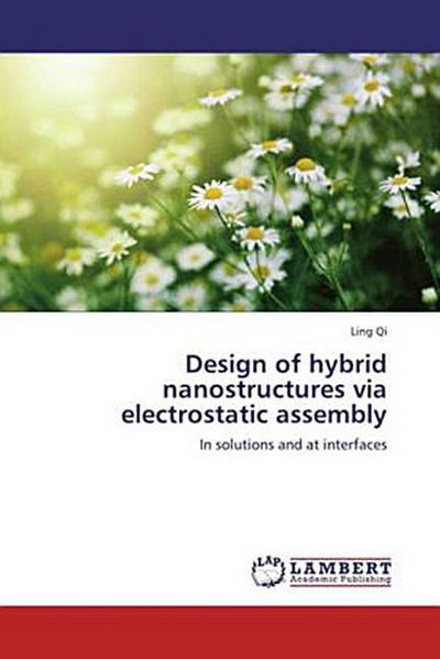 Design of hybrid nanostructures via electrostatic assembly