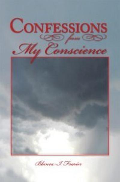 Frazier, B: Confessions from My Conscience