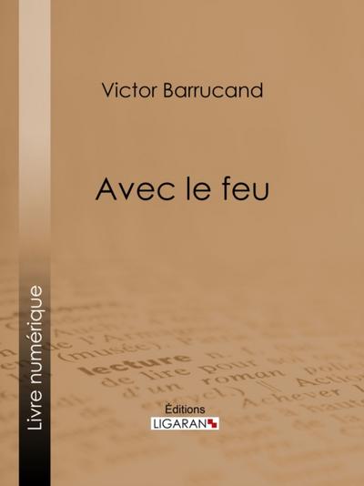 Avec le feu