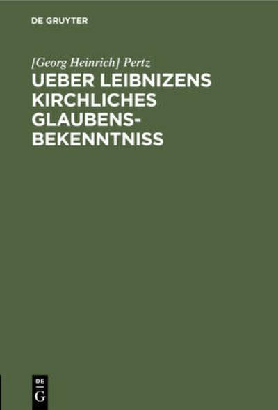 Ueber Leibnizens kirchliches Glaubensbekenntniss