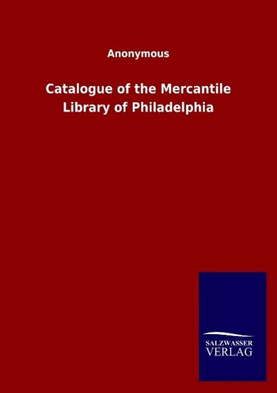 Catalogue of the Mercantile Library of Philadelphia