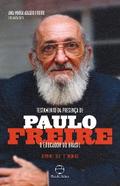 Testamento da presença de Paulo Freire, o educador do Brasil